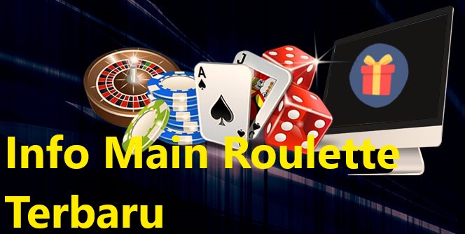 Info Main Roulette Terbaru