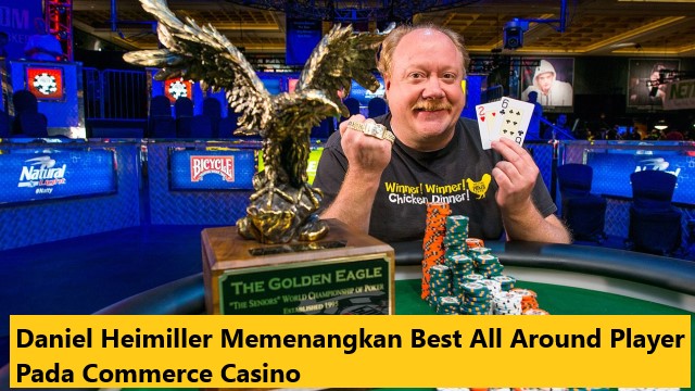 Daniel Heimiller Memenangkan Best All Around Player Pada Commerce Casino