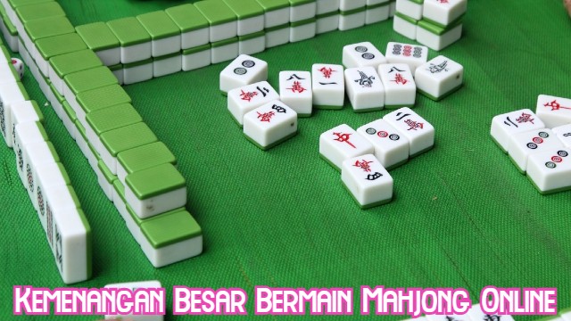 Kemenangan Besar Bermain Mahjong Online