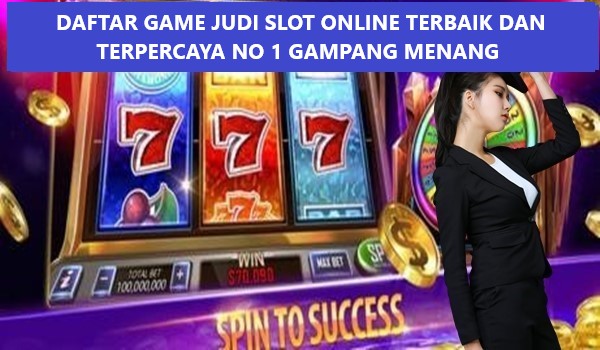 DAFTAR GAME JUDI SLOT ONLINE TERBAIK DAN TERPERCAYA NO 1 GAMPANG MENANG 